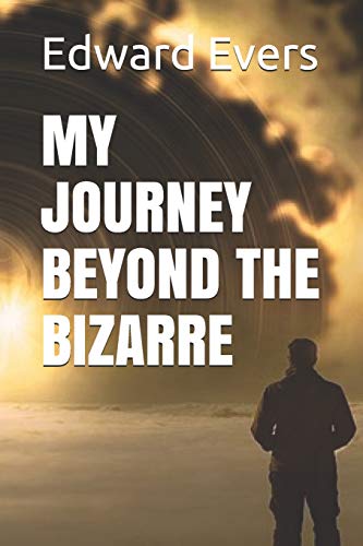 MY JOURNEY BEYOND THE BIZARRE