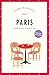 Paris Reiseführer LIEBLINGSORTE: Entdecken Sie das Lebensgefühl einer Stadt! | Mit vielen Insider-Tipps, farbigen Fotografien und ausklappbaren Karten