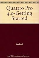 Quattro Pro 4.0-Getting Started B000GS7XOM Book Cover