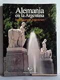  Alemania en la Argentina = Deutschland in Argentinien