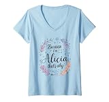 Womens Woman Because I'm Alicia That's Why Name V-Neck T-Shirt
