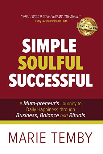 Simple Soulful Successful: A Mum-preneur's Journey to Daily Happiness...