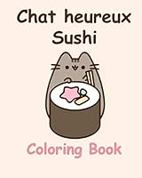 Chat heureux sushi: Coloring Book B08KH3RHTJ Book Cover
