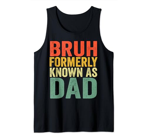 Bruh Anteriormente conocido como papá, Vintage Funny Father's Day Men Camiseta sin Mangas