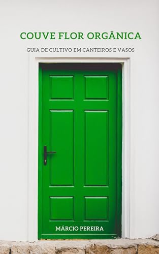 Couve Flor Orgânica: Guia de Cultivo em Canteiros e Vasos