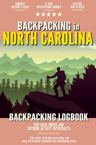 Backpacking in North Carolina: Backpacking Log Book for Local Backyard Hikers and Adventurers at Heart