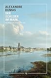 Der Schleier im Main: Ein Frankfurt-Roman von 1866 - Alexandre Dumas, Clemens Bachmann 