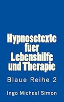 Hypnosetexte Fuer Lebenshilfe Und Therapie: Blaue Reihe 2 - Abnehmen 1514390728 Book Cover