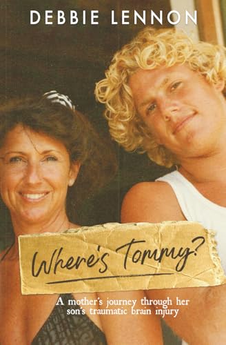 Where's Tommy: A Mother's Journey Through Her Son's Traumatic Brain Injury