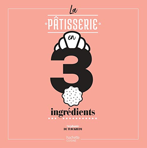 Télécharger La Pâtisserie en 3 ingrédients PDF Ebook En Ligne