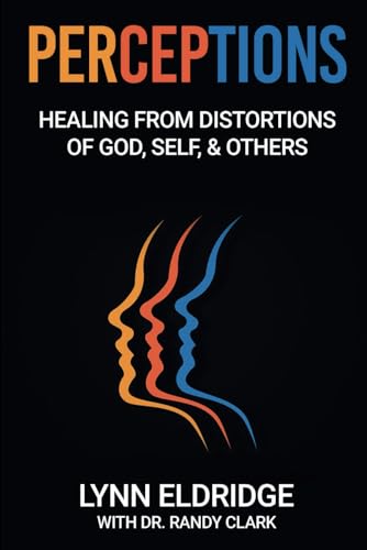 Perceptions: Healing from Distortions of God, Self, and Others