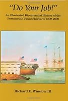 "Do Your Job!" An Illustrated Bicentennial History of the Portsmouth Naval Shipyard, 1800-2000 (Publication / The Portsmouth Marine Society) 0915819260 Book Cover