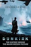 Dunkirk: The History Behind the Major Motion Picture