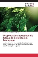 Propiedades acústicas de fibras de celulosa sin blanquear 3659097764 Book Cover