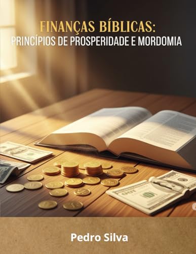 Financas Biblicas:Principios de Prosperidade e Mordomia