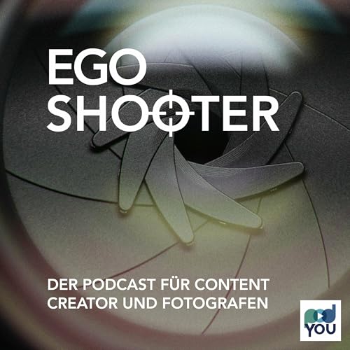 Ego Shooter - Der Podcast f&uuml;r Content Creator und Fotografen​ cover art