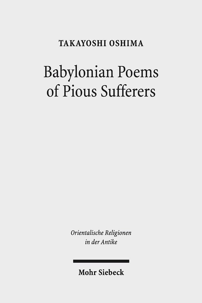 Babylonian Poems of Pious Sufferers: Ludlul Bel Nemeqi and the Babylonian Theodicy: 14 (Orientalische Religionen in der Antike) Hardcover – 12 Feb. 2015