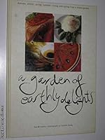 A garden of Earthly Delights : living and Eating from a home ga Rden 0855617071 Book Cover