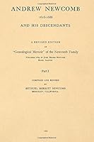 Andrew Newcomb 1618-1686 and His Descendants; part I: A Revised edition of "Genealogical Memoir" of the Newcomb Family published in 1874 by John ... Newcomb and His Descendants) 1542102286 Book Cover