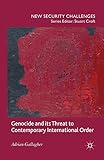 Genocide and its Threat to Contemporary International Order (New Security Challenges)