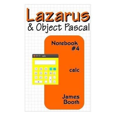 [(Lazarus & Object Pascal Notebook #4)] [By (author) James Booth] published on