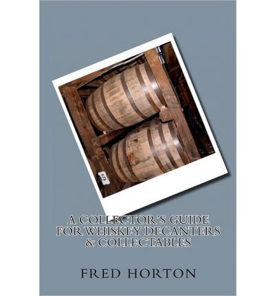 A Collector's Guide for Whiskey Decanters & Collectables (Paperback) - Common