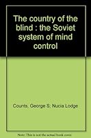 The Country of the Blind, The Soviet System of Mind Control B000J2UCMA Book Cover