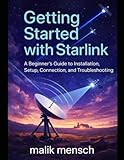 Getting Started with Starlink: A Beginner’s Guide to Installation, Setup, Connection, and Troubleshooting