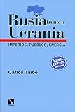 Rusia frente a Ucrania (7ª ED): Imperios, pueblos, energía: 16 (RELECTURAS)