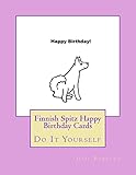 Finnish Spitz Happy Birthday Cards: Do It Yourself