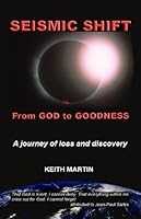 Seismic Shift: From God to Goodness 0992102200 Book Cover