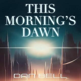 This Morning&rsquo;s Dawn Audiolibro Por Dan Bell arte de portada