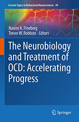 The Neurobiology and Treatment of OCD: Accelerating Progress (Current Topics in Behavioral Neurosciences Book 49)