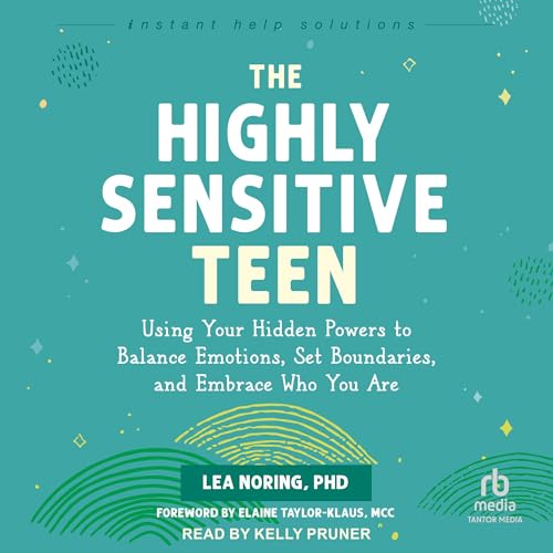 The Highly Sensitive Teen by Lea Noring PhD, Elaine Taylor-Klaus MCC - foreword episode artwork