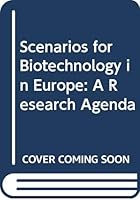 Scenarios for biotechnology in Europe: A research agenda 9282603733 Book Cover