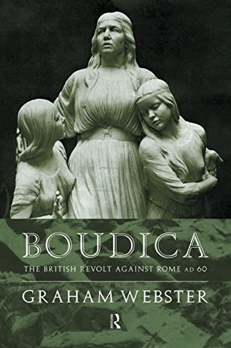 Boudica: The British Revolt Against Rome AD 60