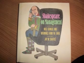 Shakespeare On Management: Wise Business Counsel from the Bard