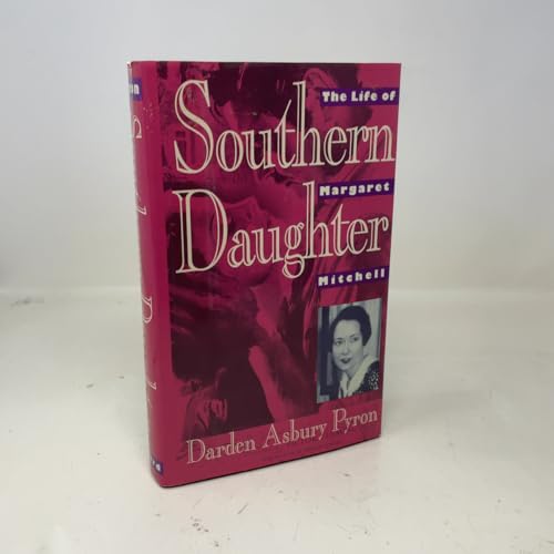 Southern Daughter: The Life of Margaret Mitchell