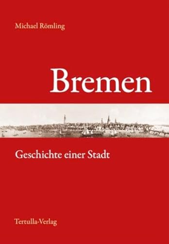 Preisvergleich Produktbild Bremen: Geschichte einer Stadt