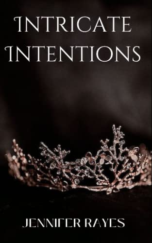 Intricate Intentions: 2 - Rayes, Jennifer