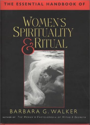 The Essential Handbook of Women's Spirituality and Ritual