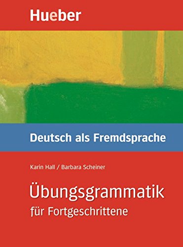 Übungsgrammatik DaF für Fortgeschrittene, neue Rechtschreibung, Übungsbuch: Mit integriertem Lös Übungsgrammatik DaF für Fortgeschrittene, neue Rechtschreibung, Übungsbuch: Mit integriertem Lös