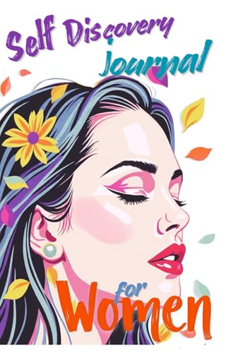 Self-Discovery Journal for Women: A Guided Path to Gratitude, Clarity & Inner Peace: A Guided Path to Gratitude, Clarity, Flow, and Vision—with Prompts, Coloring Pages, Collages & a Vision Board