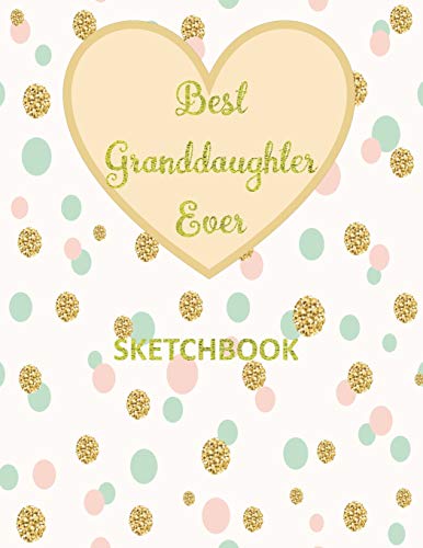 Best Granddaughter Ever: Blank Sketchbook