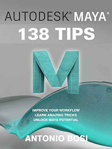 Autodesk Maya 138 Tutorials and Tips by Antonio Bosi: 138 useful ...