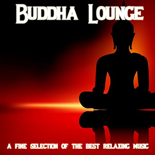 Buddha Lounge (A Fine Selection of the Best Lounge Music
