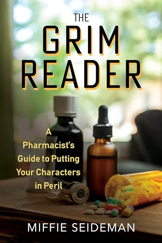 The Grim Reader: A Pharmacist's Guide to Putting Your Characters in Peril