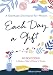 Each Day a Gift: A Gratitude Devotional for Women: 90 Devotions to Make a Habit of Praise and Thanks