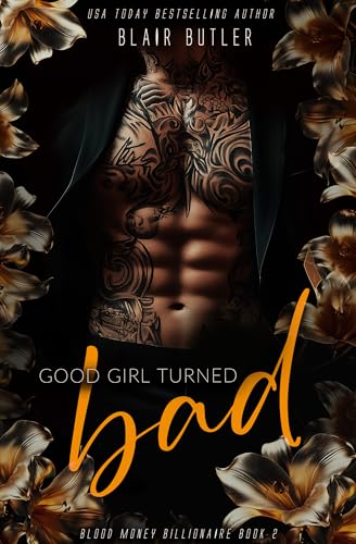 Good Girl Turned Bad: A Mafia Billionaire Romance (Blood Money Billionaire Book 2)