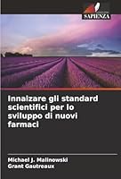 Innalzare gli standard scientifici per lo sviluppo di nuovi farmaci (Italian Edition) 6208475309 Book Cover